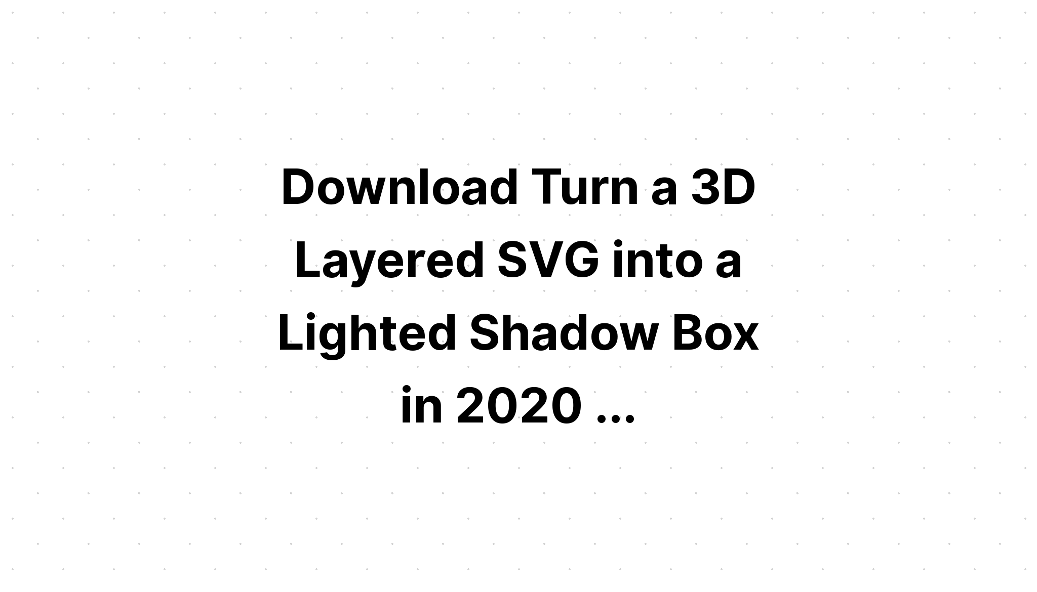 Download 3D Layered Dad Svg Project - Layered SVG Cut File